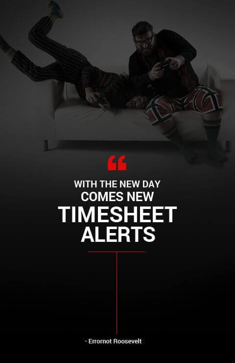 With the new day comes new new timesheet alerts